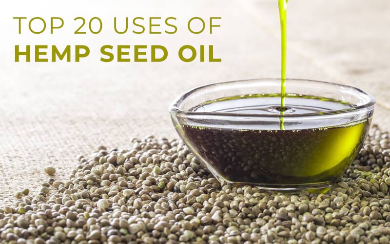 Top 20 Uses of Hemp Seed Oil