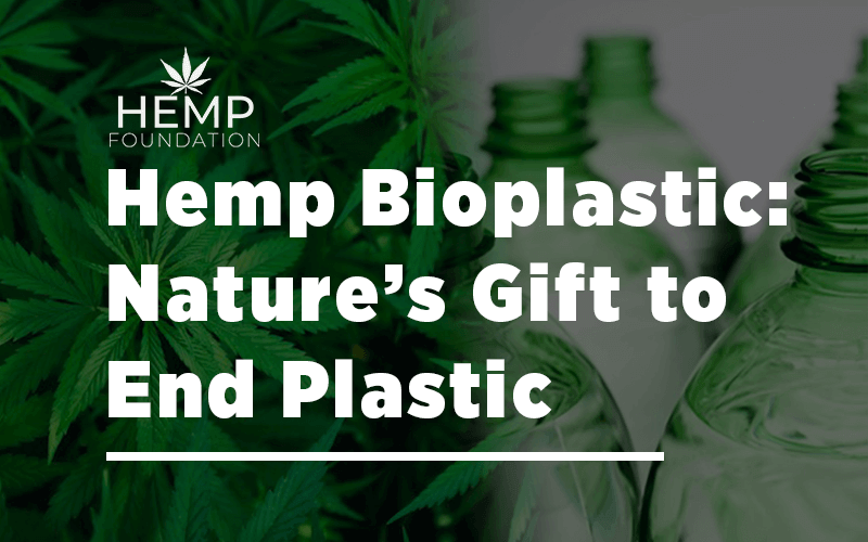 Hemp Bioplastic: Nature’s Gift to End Plastic Pollution