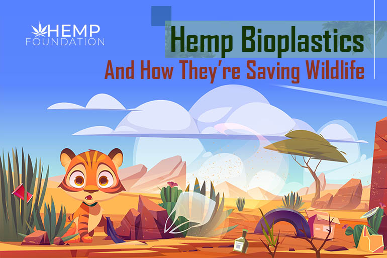 Hemp Bioplastics, And How They’re Saving Wildlife