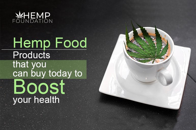 Hemp Food Products That You Can Buy Today To Boost Your Health