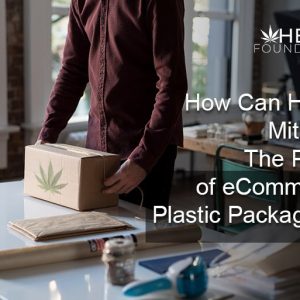 How Can Hemp Mitigate The Perils of eCommerce Plastic Packaging?