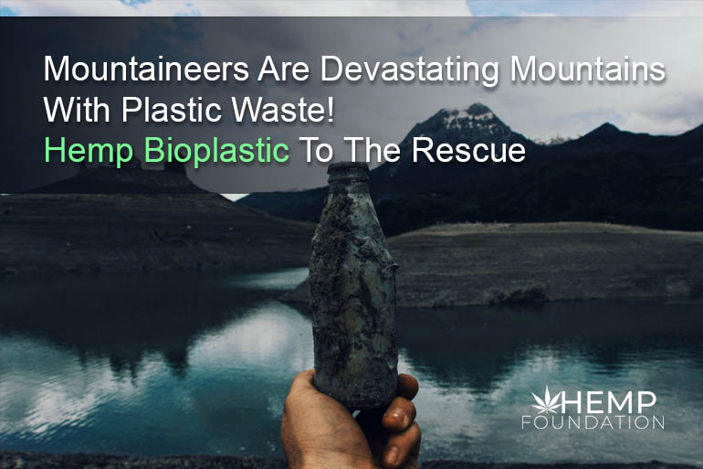 Mountaineers Are Devastating Mountains With Plastic Waste! Hemp Bioplastic To The Rescue