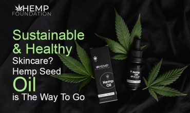 Sustainable And Healthy Skincare? Hemp Seed Oil Is The Way To Go