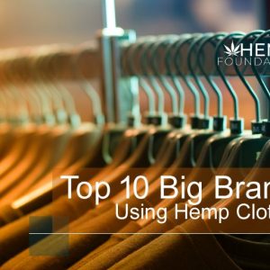 Top 10 Big Brands Using Hemp Clothing
