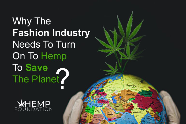 Why the Fashion Industry Needs to Turn on to Hemp to Save the Planet?