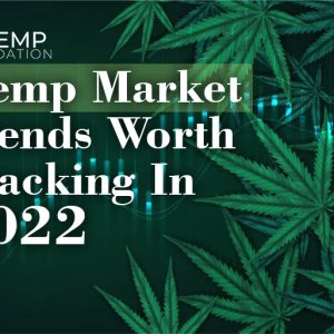 Hemp Market Trends Worth Tracking In 2022