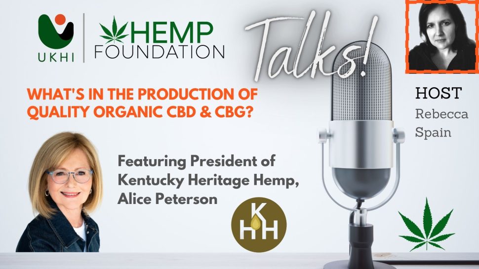 What’s In The Production of Quality Organic CBD & CBG? – Featuring President of Kentucky Heritage Hemp – Alice Peterson (Episode 19)