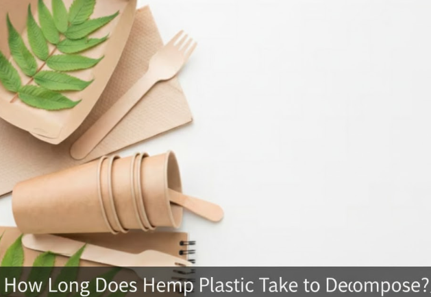 Learn how long hemp plastic takes to decompose